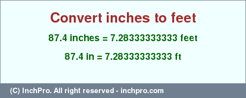 Result converting 87.4 inches to ft = 7.28333333333 feet