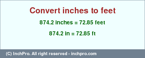 Result converting 874.2 inches to ft = 72.85 feet