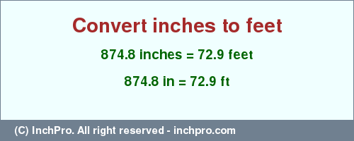 Result converting 874.8 inches to ft = 72.9 feet