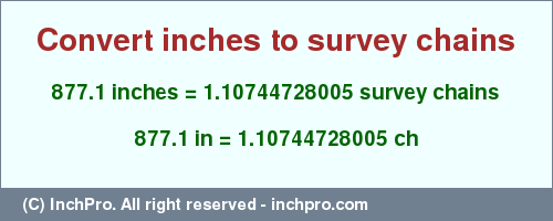 Result converting 877.1 inches to ch = 1.10744728005 survey chains