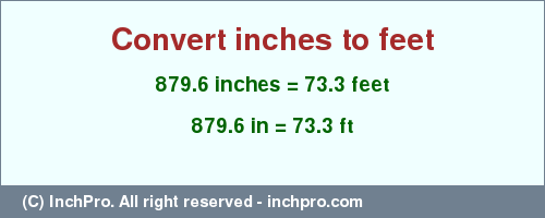 Result converting 879.6 inches to ft = 73.3 feet