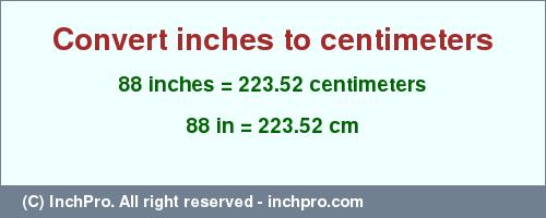 Result converting 88 inches to cm = 223.52 centimeters
