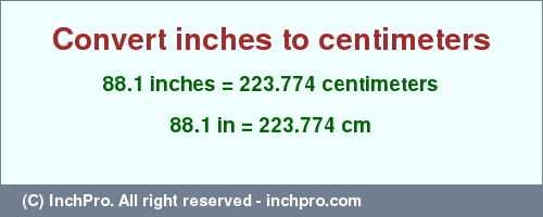 Result converting 88.1 inches to cm = 223.774 centimeters