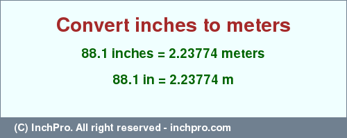 Result converting 88.1 inches to m = 2.23774 meters