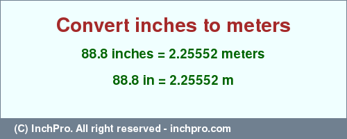 Result converting 88.8 inches to m = 2.25552 meters