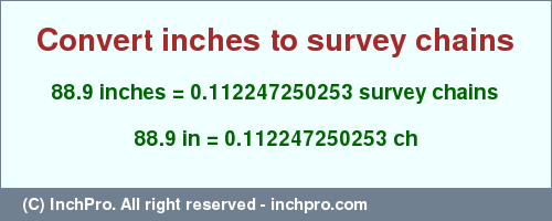 Result converting 88.9 inches to ch = 0.112247250253 survey chains