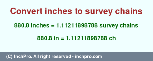 Result converting 880.8 inches to ch = 1.11211898788 survey chains