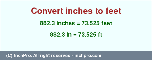 Result converting 882.3 inches to ft = 73.525 feet
