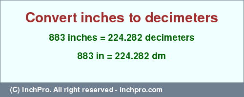 Result converting 883 inches to dm = 224.282 decimeters