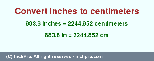Result converting 883.8 inches to cm = 2244.852 centimeters