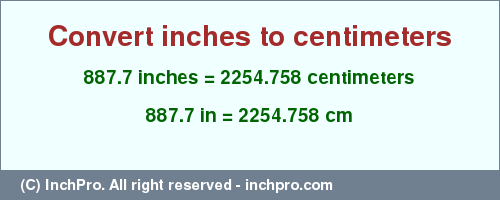 Result converting 887.7 inches to cm = 2254.758 centimeters