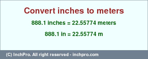 Result converting 888.1 inches to m = 22.55774 meters