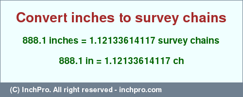 Result converting 888.1 inches to ch = 1.12133614117 survey chains