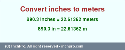 Result converting 890.3 inches to m = 22.61362 meters