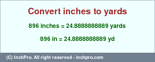 Result converting 896 inches to yd = 24.8888888889 yards