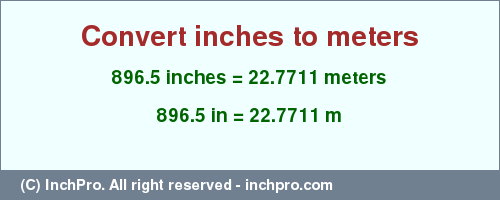 Result converting 896.5 inches to m = 22.7711 meters