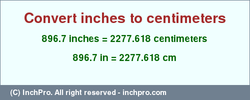 Result converting 896.7 inches to cm = 2277.618 centimeters