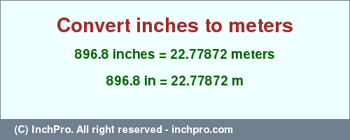 Result converting 896.8 inches to m = 22.77872 meters