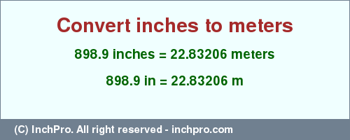 Result converting 898.9 inches to m = 22.83206 meters