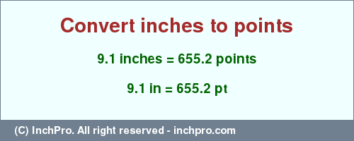 Result converting 9.1 inches to pt = 655.2 points