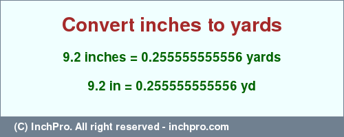 Result converting 9.2 inches to yd = 0.255555555556 yards