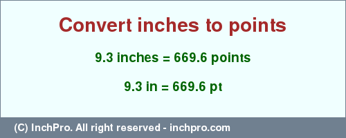 Result converting 9.3 inches to pt = 669.6 points