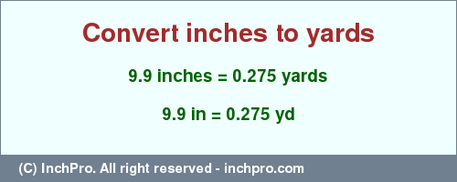 Result converting 9.9 inches to yd = 0.275 yards