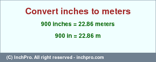 Result converting 900 inches to m = 22.86 meters