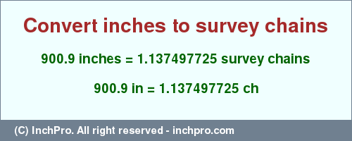 Result converting 900.9 inches to ch = 1.137497725 survey chains