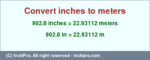 Result converting 902.8 inches to m = 22.93112 meters