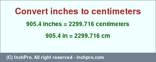 Result converting 905.4 inches to cm = 2299.716 centimeters