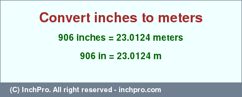 Result converting 906 inches to m = 23.0124 meters