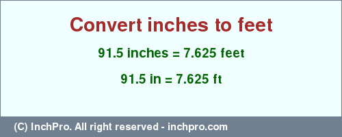 Result converting 91.5 inches to ft = 7.625 feet