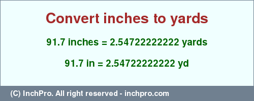 Result converting 91.7 inches to yd = 2.54722222222 yards