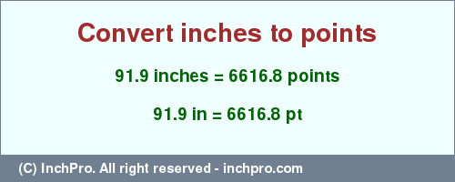 Result converting 91.9 inches to pt = 6616.8 points