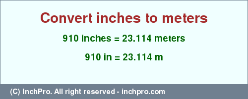 Result converting 910 inches to m = 23.114 meters