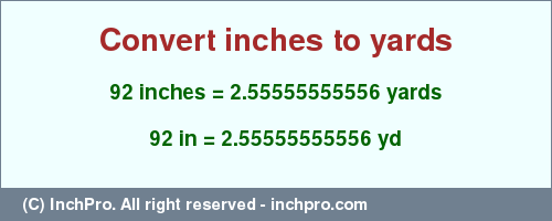 Result converting 92 inches to yd = 2.55555555556 yards