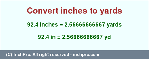 Result converting 92.4 inches to yd = 2.56666666667 yards