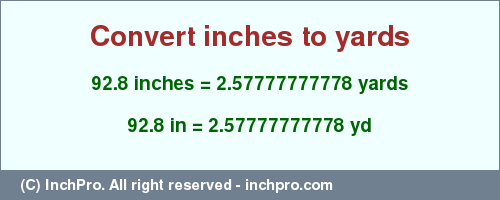 Result converting 92.8 inches to yd = 2.57777777778 yards