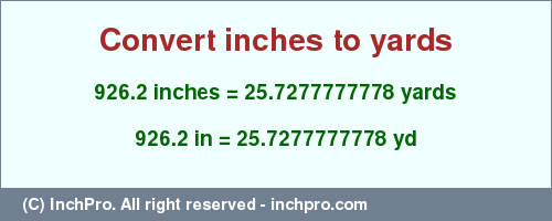 926.2 inches to yd is equal to 25.7277777778 (yd) Result converting 926.2 inches to yd = 25.7277777778 yards
