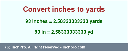 Result converting 93 inches to yd = 2.58333333333 yards