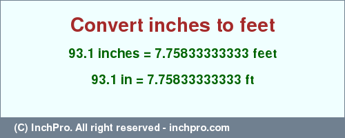 Result converting 93.1 inches to ft = 7.75833333333 feet