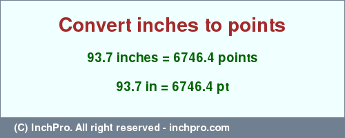 Result converting 93.7 inches to pt = 6746.4 points