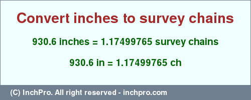 Result converting 930.6 inches to ch = 1.17499765 survey chains