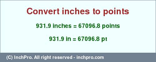Result converting 931.9 inches to pt = 67096.8 points