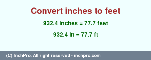 Result converting 932.4 inches to ft = 77.7 feet