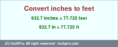 Result converting 932.7 inches to ft = 77.725 feet