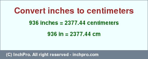 Result converting 936 inches to cm = 2377.44 centimeters