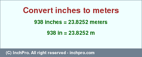 Result converting 938 inches to m = 23.8252 meters