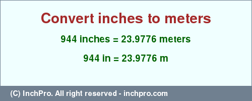 Result converting 944 inches to m = 23.9776 meters
